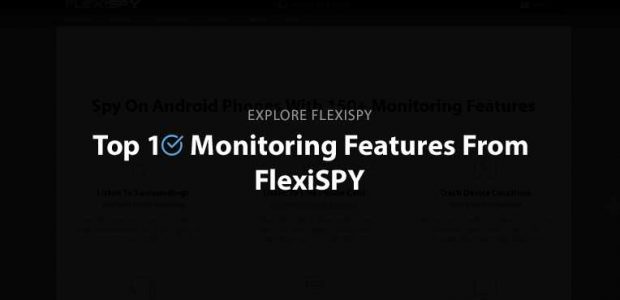 Top 10 Monitoring Features From FlexiSPY